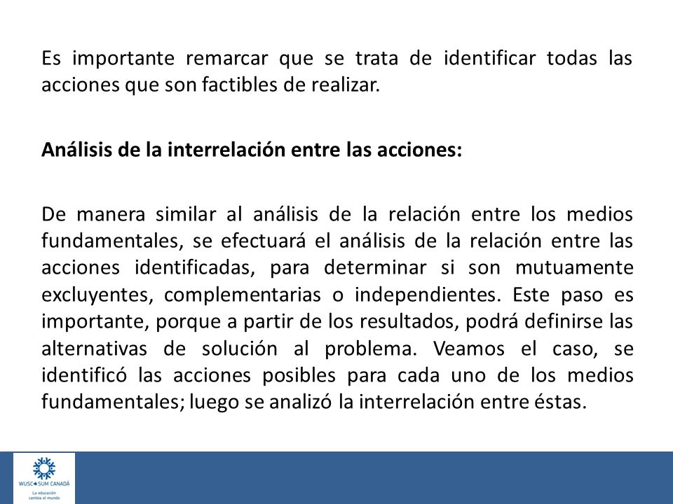 Es importante remarcar que se trata de identificar todas las acciones que son factibles de realizar.