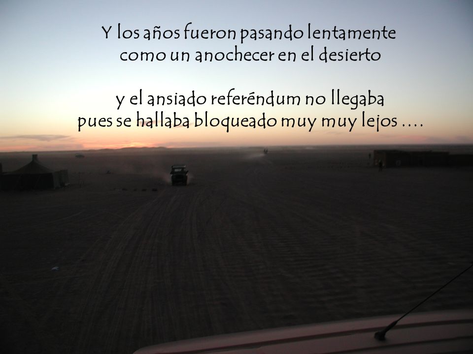 Y los años fueron pasando lentamente como un anochecer en el desierto