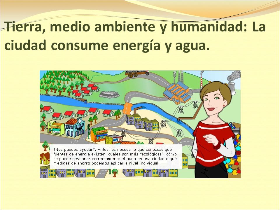 Tierra, medio ambiente y humanidad: La ciudad consume energía y agua.