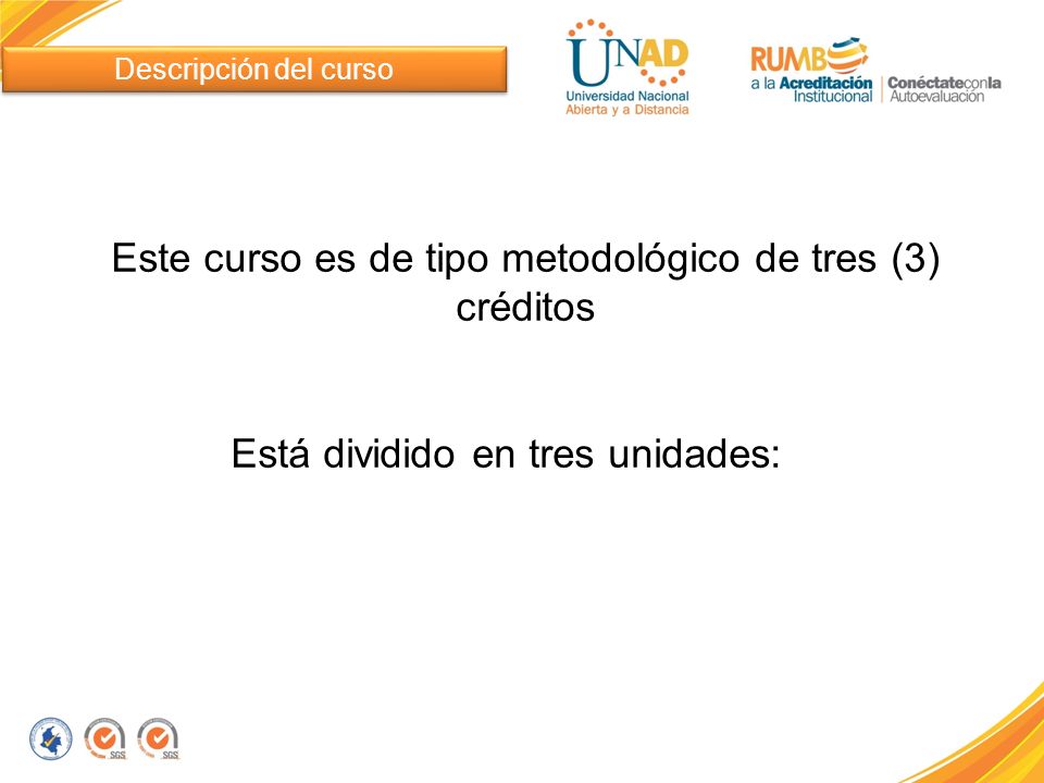 Este curso es de tipo metodológico de tres (3) créditos