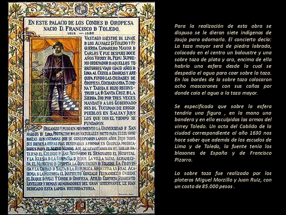 Para la realización de esta obra se dispuso se le dieran siete indígenas de Jauja para adornarla.