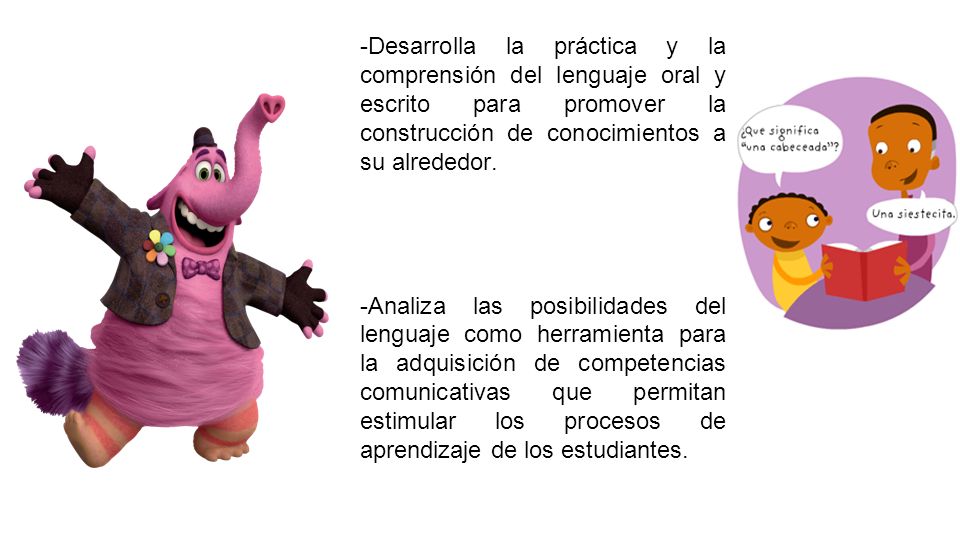 -Desarrolla la práctica y la comprensión del lenguaje oral y escrito para promover la construcción de conocimientos a su alrededor.