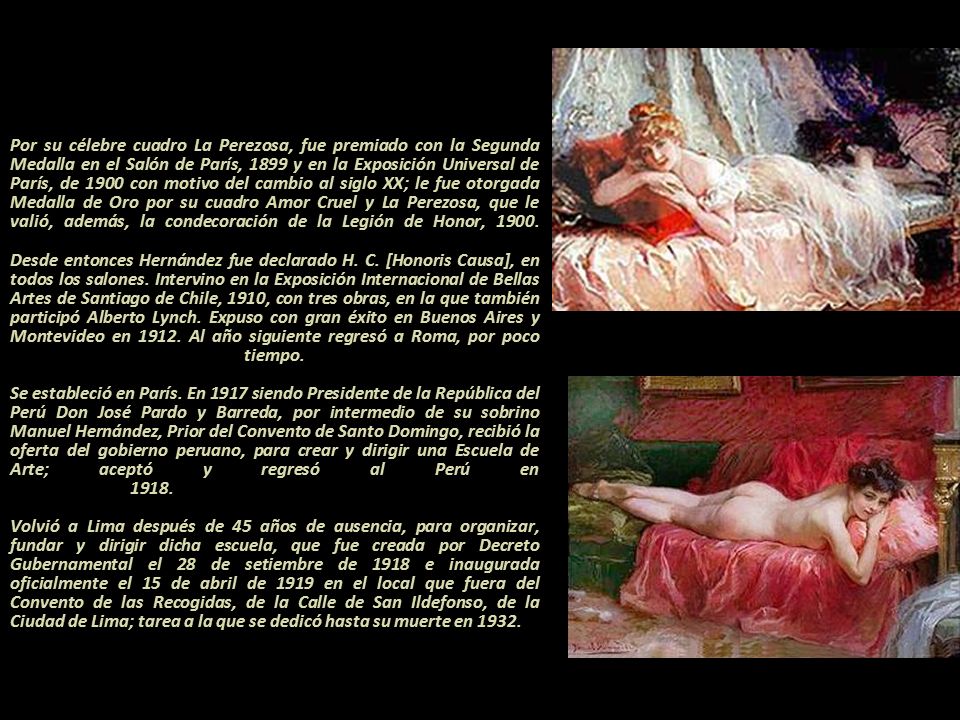 Por su célebre cuadro La Perezosa, fue premiado con la Segunda Medalla en el Salón de París, 1899 y en la Exposición Universal de París, de 1900 con motivo del cambio al siglo XX; le fue otorgada Medalla de Oro por su cuadro Amor Cruel y La Perezosa, que le valió, además, la condecoración de la Legión de Honor, 1900.