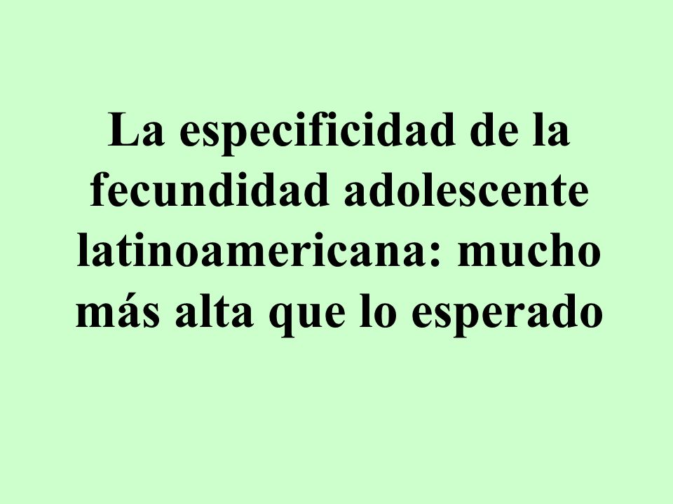 La especificidad de la fecundidad adolescente latinoamericana: mucho más alta que lo esperado