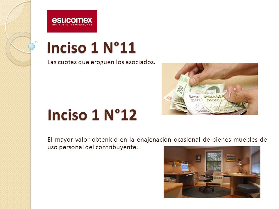 Inciso 1 N°11 Inciso 1 N°12 Las cuotas que eroguen los asociados.