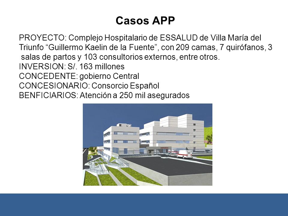 Casos APP PROYECTO: Complejo Hospitalario de ESSALUD de Villa María del. Triunfo Guillermo Kaelin de la Fuente , con 209 camas, 7 quirófanos, 3.