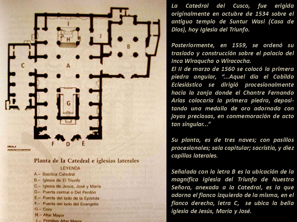 La Catedral del Cusco, fue erigida originalmente en octubre de 1534 sobre el antiguo templo de Suntur Wasi (Casa de Dios), hoy Iglesia del Triunfo