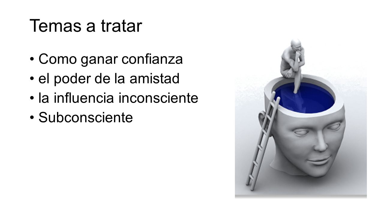 Temas a tratar Como ganar confianza el poder de la amistad
