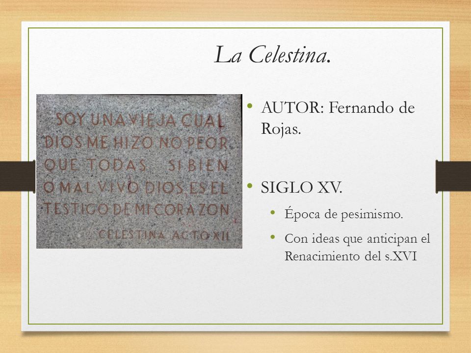 La Celestina. AUTOR: Fernando de Rojas. SIGLO XV. Época de pesimismo.