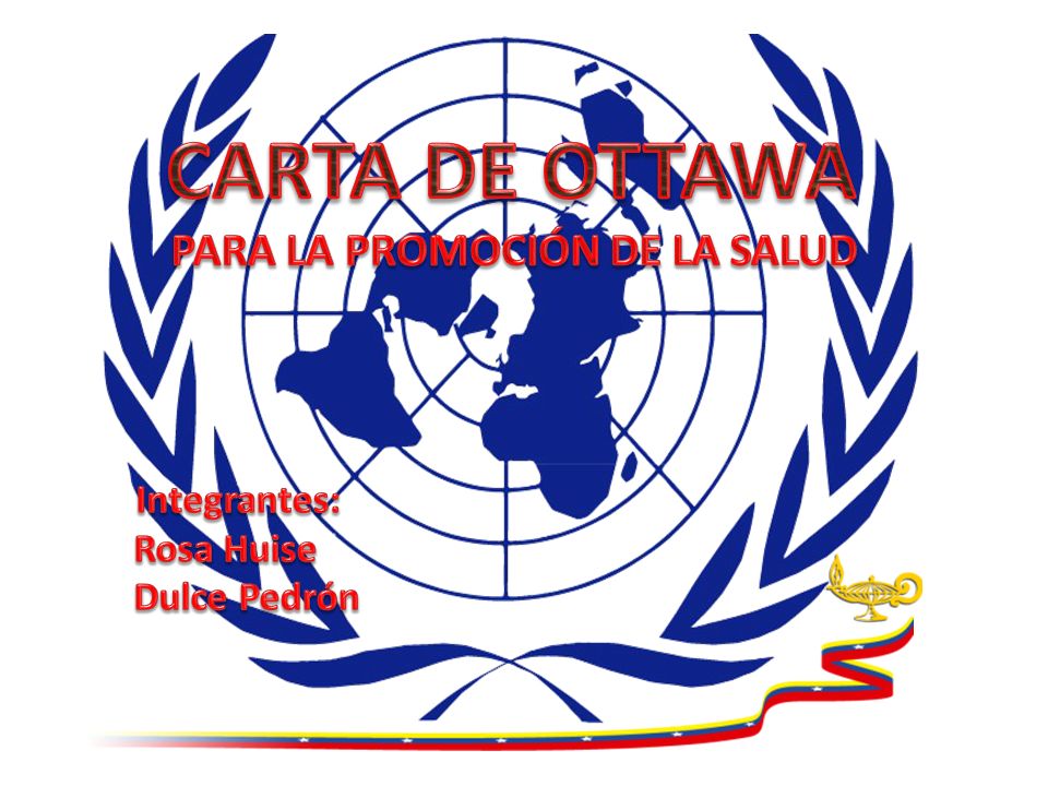 CARTA DE OTTAWA PARA LA PROMOCIÓN DE LA SALUD Rosa Huise Dulce Pedrón
