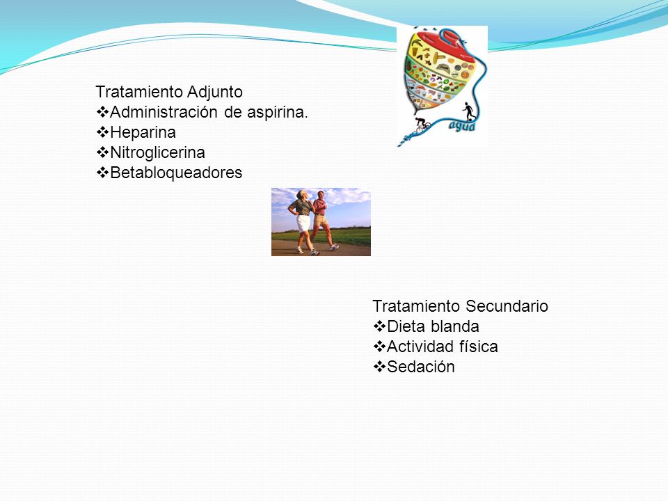 Tratamiento Adjunto Administración de aspirina. Heparina. Nitroglicerina. Betabloqueadores. Tratamiento Secundario.