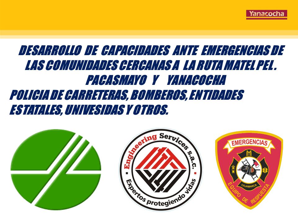 DESARROLLO DE CAPACIDADES ANTE EMERGENCIAS DE LAS COMUNIDADES CERCANAS A LA RUTA MATEL PEL .