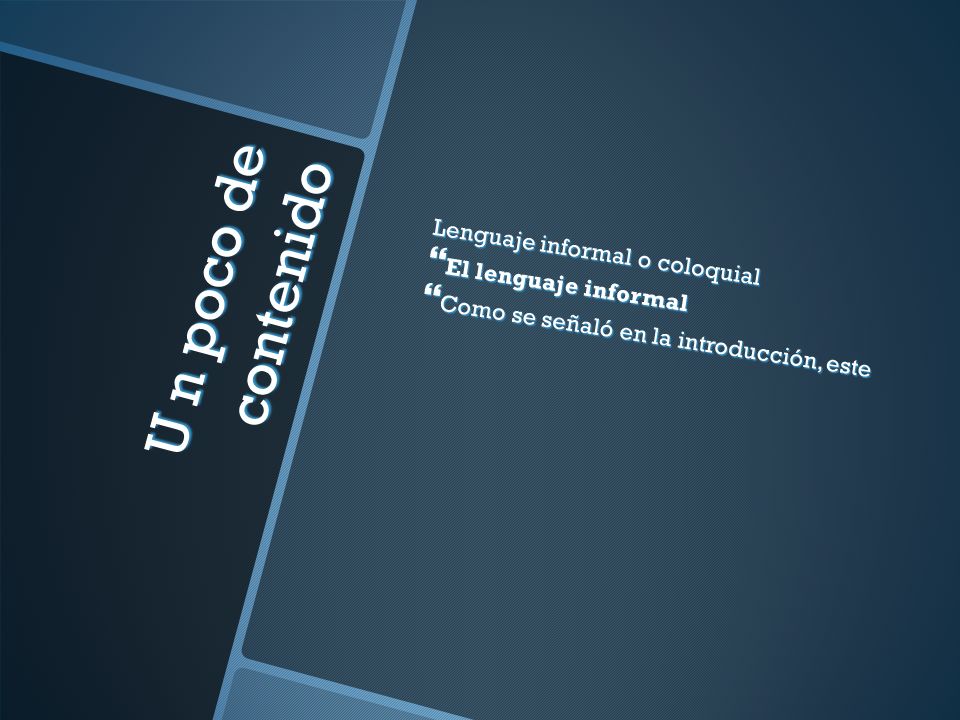 U n poco de contenido Lenguaje informal o coloquial