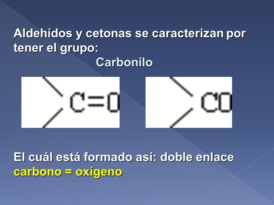 Aldehídos y cetonas se caracterizan por tener el grupo: