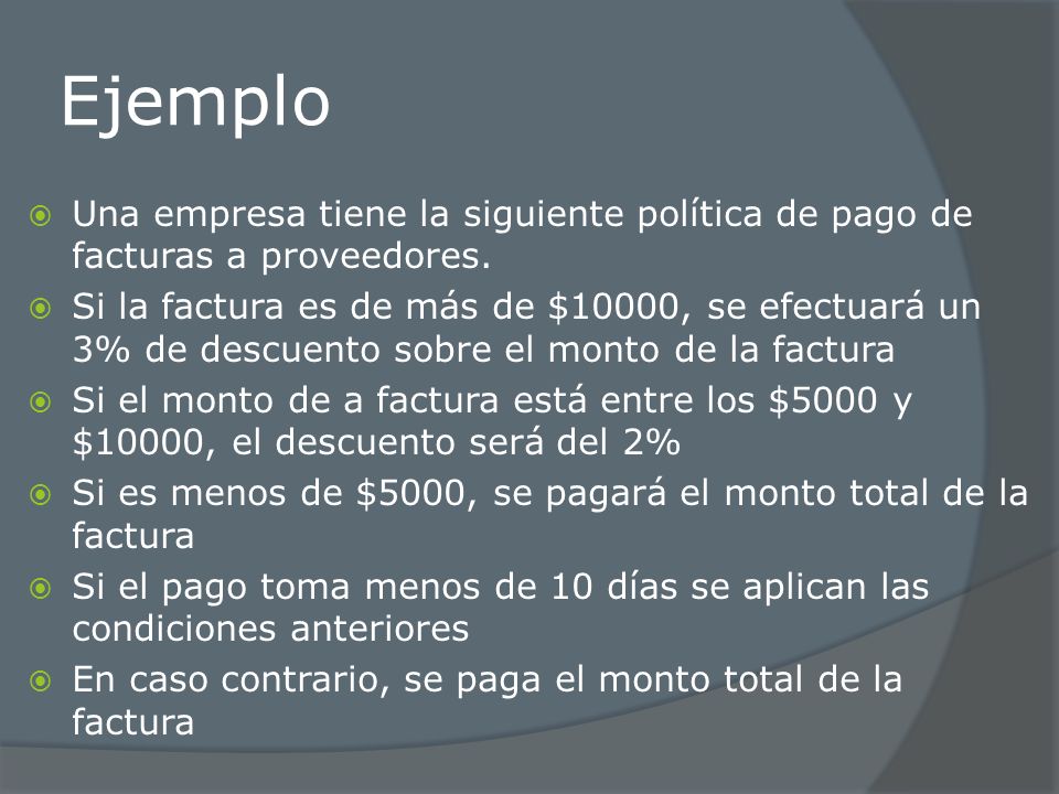Ejemplo Una empresa tiene la siguiente política de pago de facturas a proveedores.
