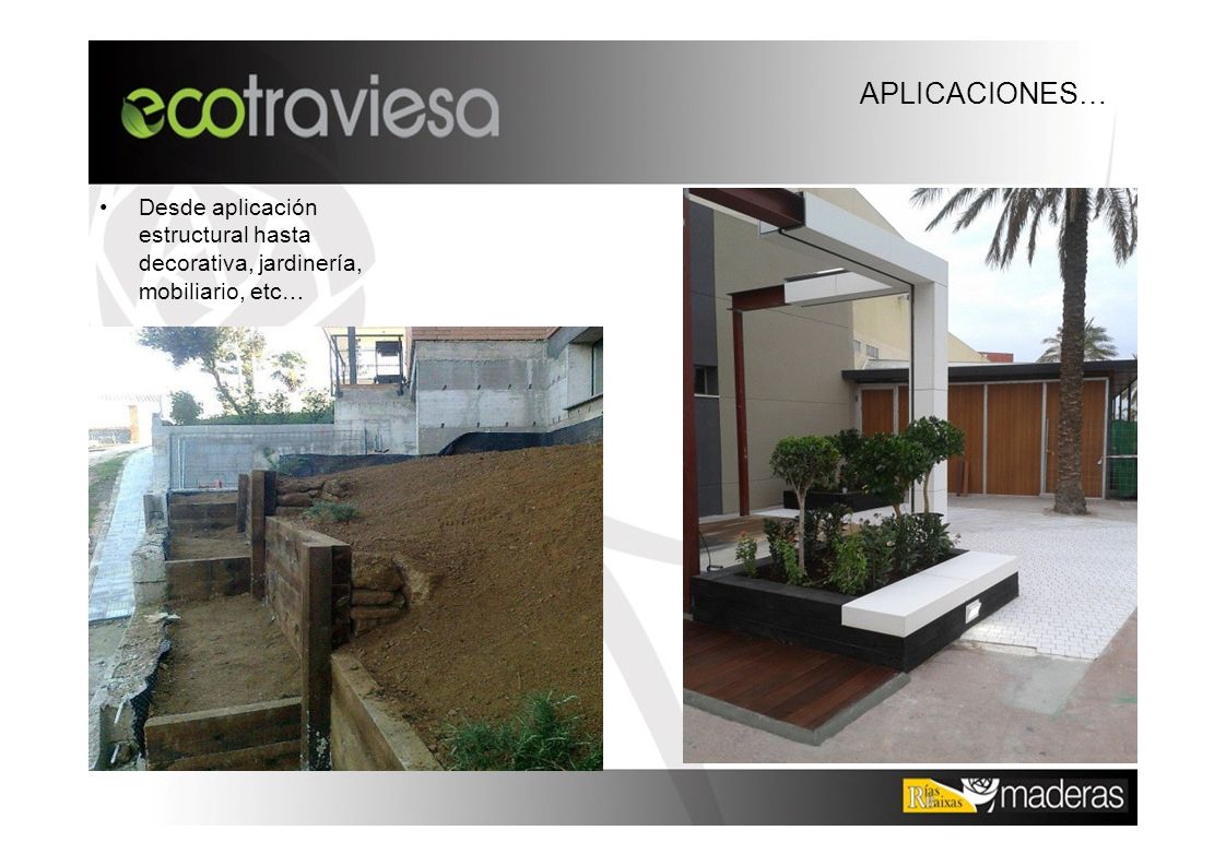 APLICACIONES… Desde aplicación estructural hasta decorativa, jardinería, mobiliario, etc…