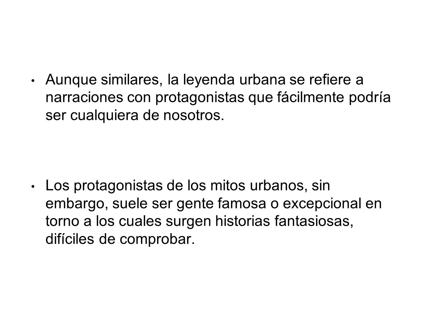 Aunque similares, la leyenda urbana se refiere a narraciones con protagonistas que fácilmente podría ser cualquiera de nosotros.