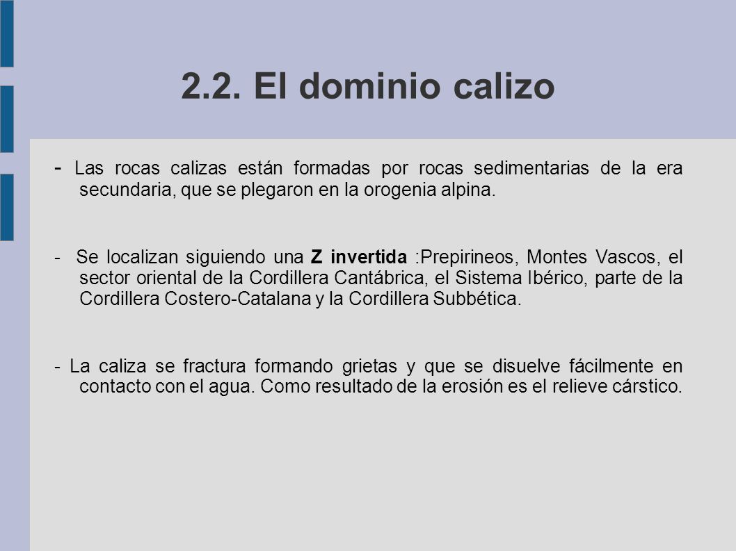 2.2. El dominio calizo - Las rocas calizas están formadas por rocas sedimentarias de la era secundaria, que se plegaron en la orogenia alpina.