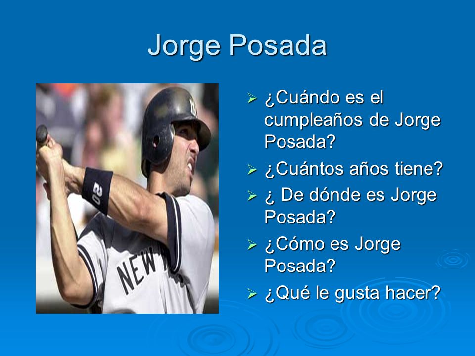 Jorge Posada ¿Cuándo es el cumpleaños de Jorge Posada