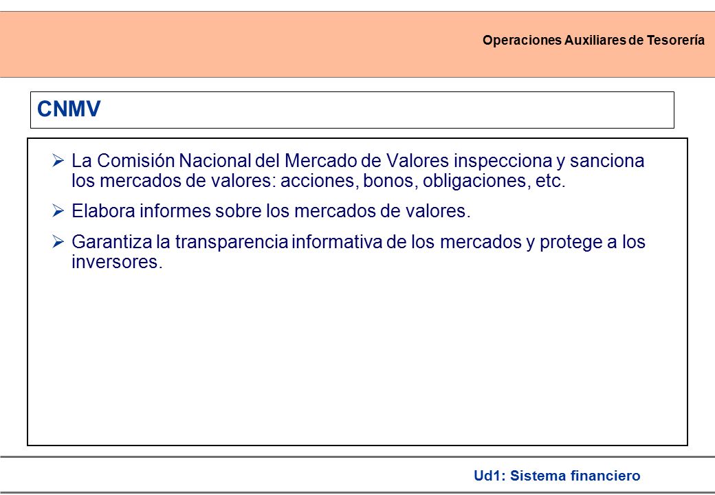 CNMV La Comisión Nacional del Mercado de Valores inspecciona y sanciona los mercados de valores: acciones, bonos, obligaciones, etc.