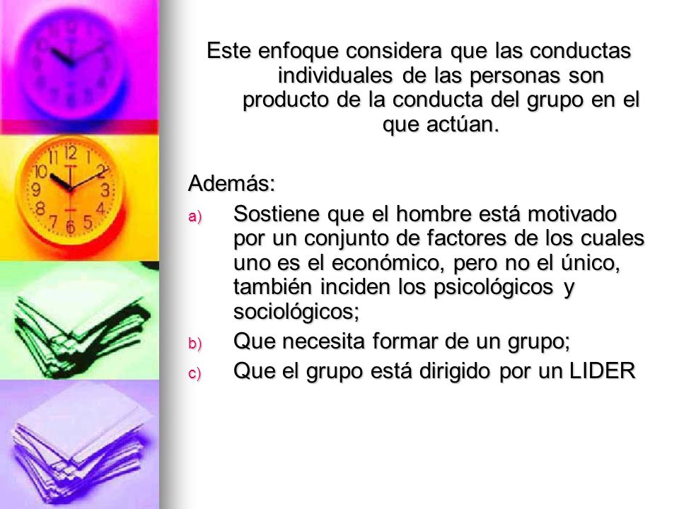 Este enfoque considera que las conductas individuales de las personas son producto de la conducta del grupo en el que actúan.