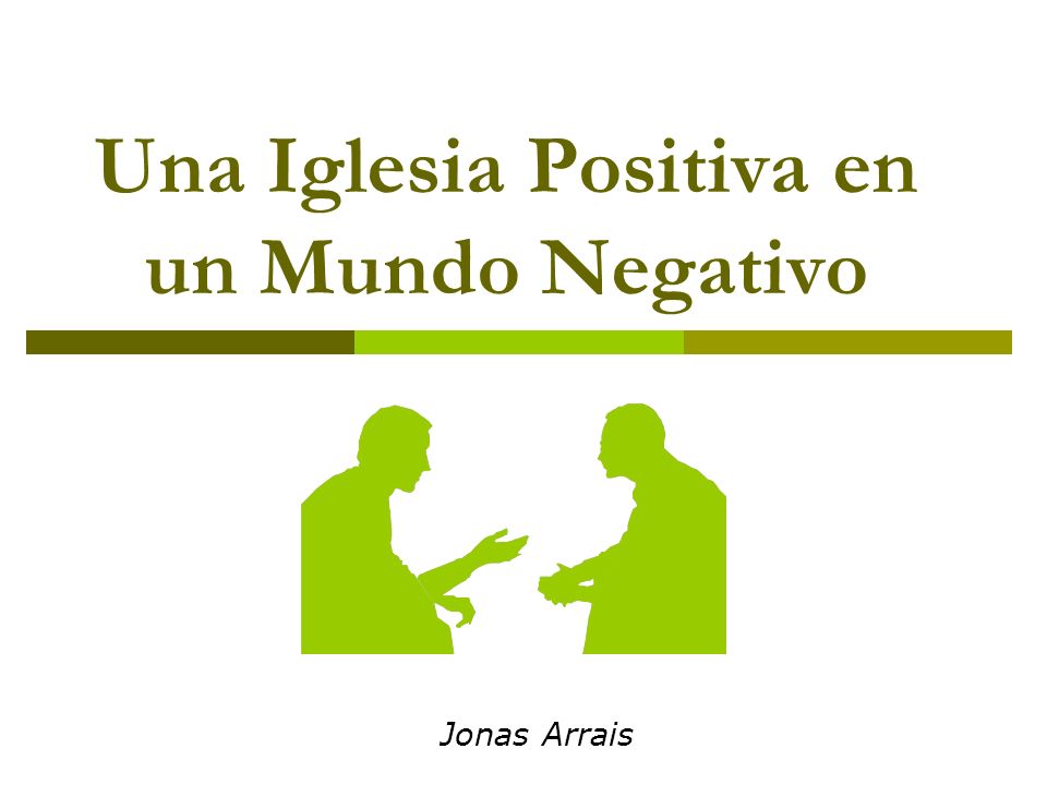 Una Iglesia Positiva en un Mundo Negativo
