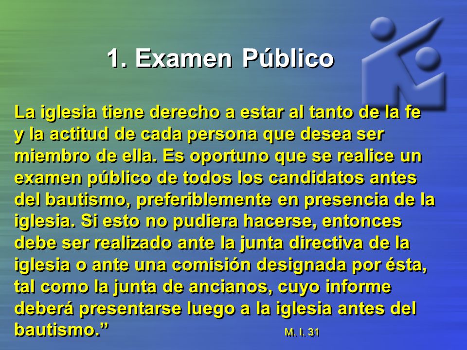 1. Examen Público La iglesia tiene derecho a estar al tanto de la fe