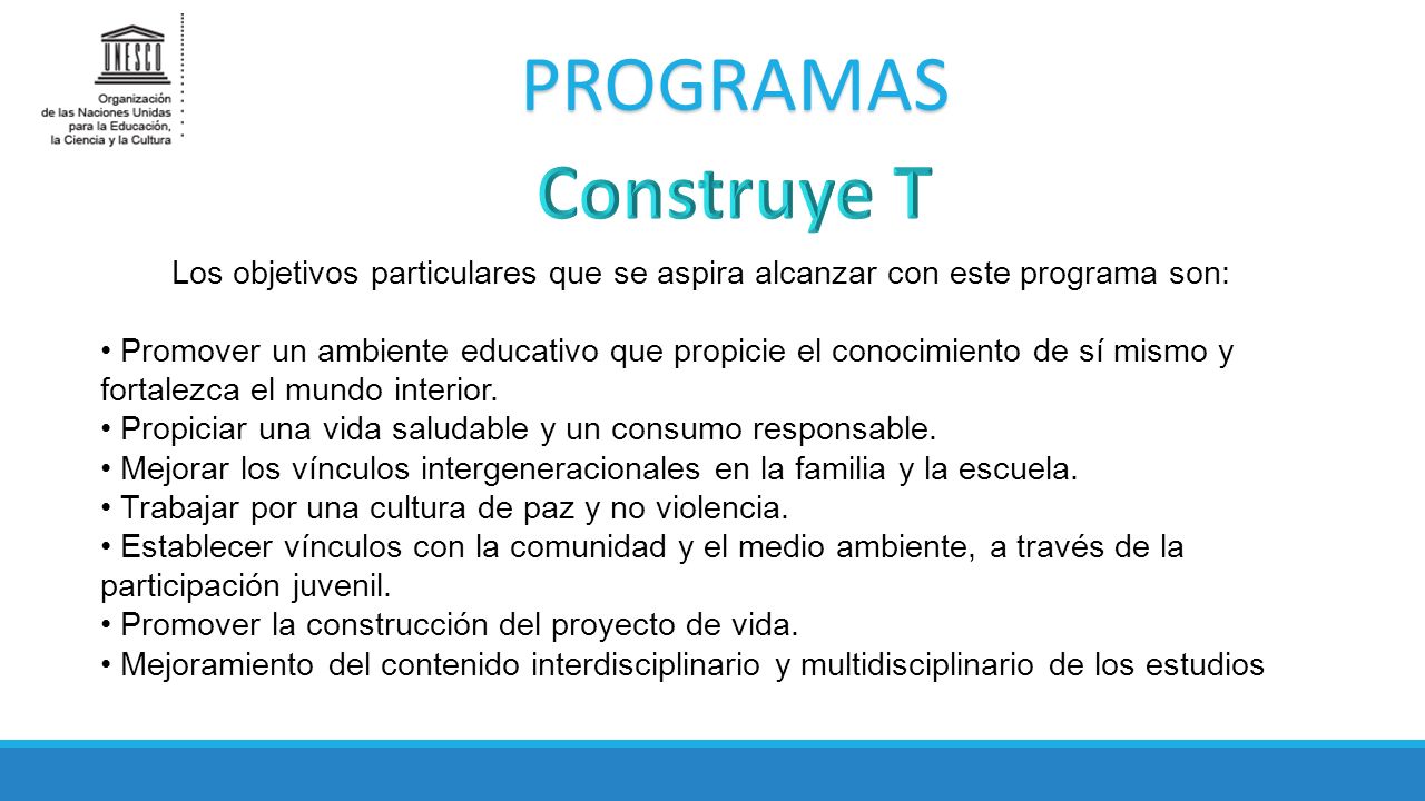 PROGRAMAS Construye T. Los objetivos particulares que se aspira alcanzar con este programa son: