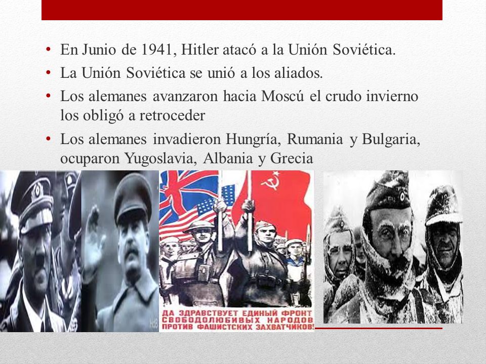 En Junio de 1941, Hitler atacó a la Unión Soviética.