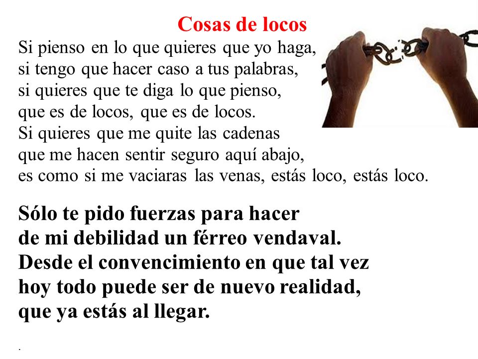 Sólo te pido fuerzas para hacer de mi debilidad un férreo vendaval.