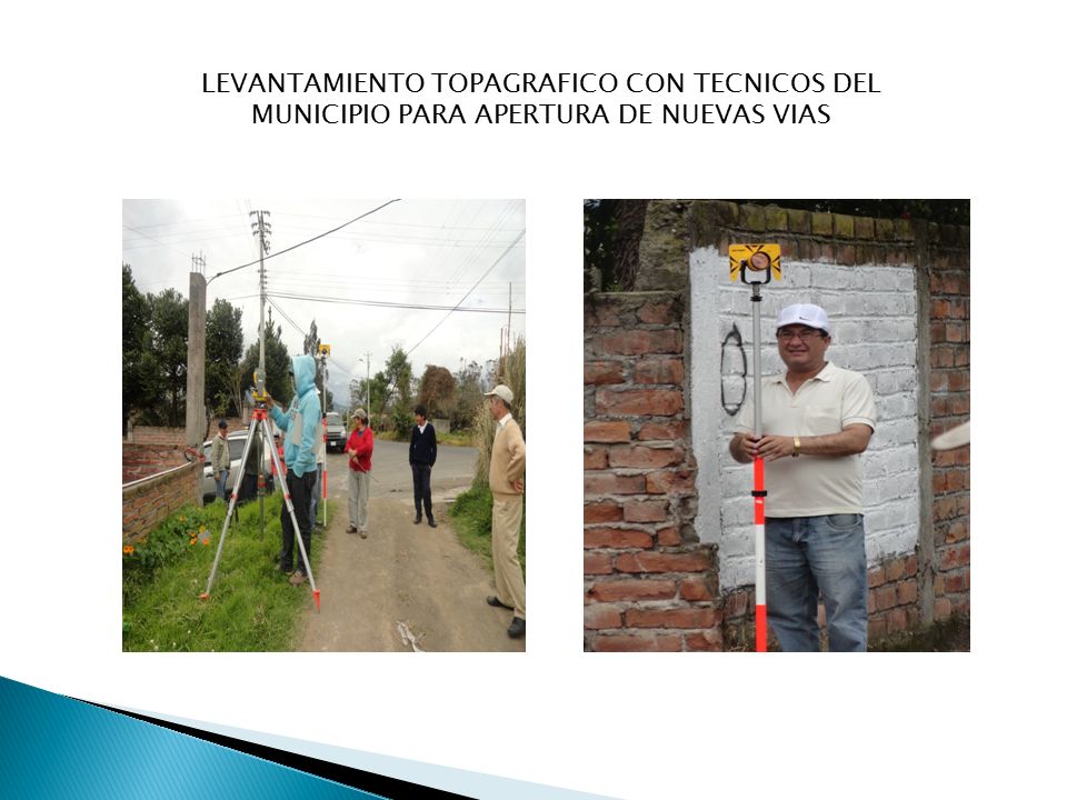 LEVANTAMIENTO TOPAGRAFICO CON TECNICOS DEL MUNICIPIO PARA APERTURA DE NUEVAS VIAS