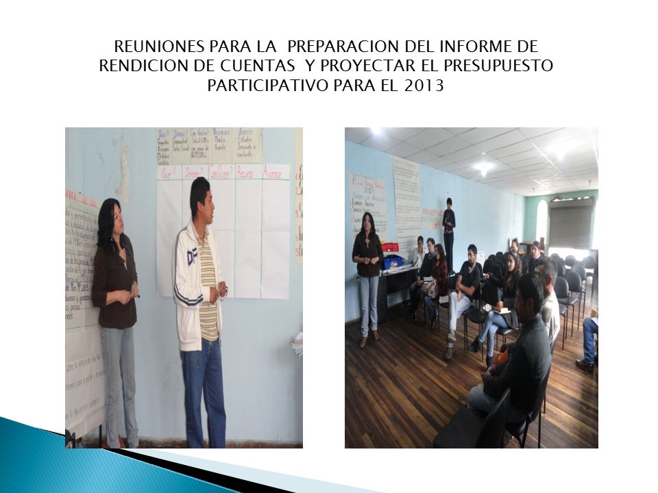 REUNIONES PARA LA PREPARACION DEL INFORME DE RENDICION DE CUENTAS Y PROYECTAR EL PRESUPUESTO PARTICIPATIVO PARA EL 2013