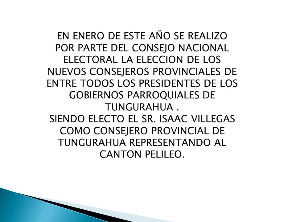 EN ENERO DE ESTE AÑO SE REALIZO POR PARTE DEL CONSEJO NACIONAL ELECTORAL LA ELECCION DE LOS NUEVOS CONSEJEROS PROVINCIALES DE ENTRE TODOS LOS PRESIDENTES DE LOS GOBIERNOS PARROQUIALES DE TUNGURAHUA .