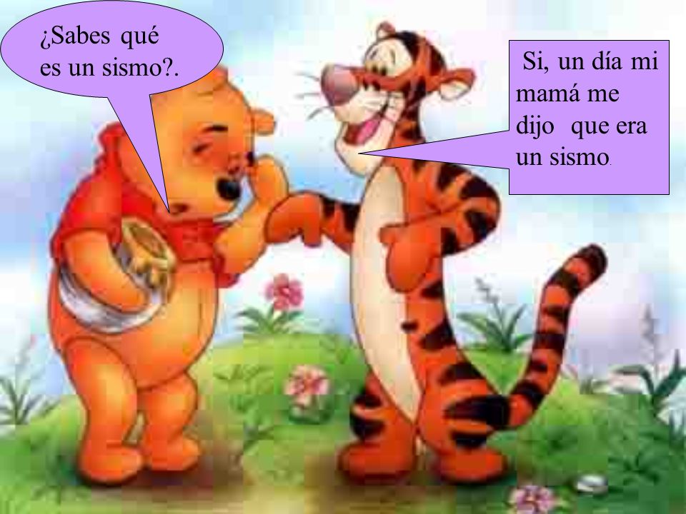 ¿Sabes qué es un sismo . Si, un día mi mamá me dijo que era un sismo.