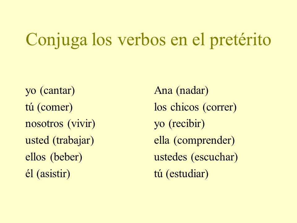 Conjuga los verbos en el pretérito