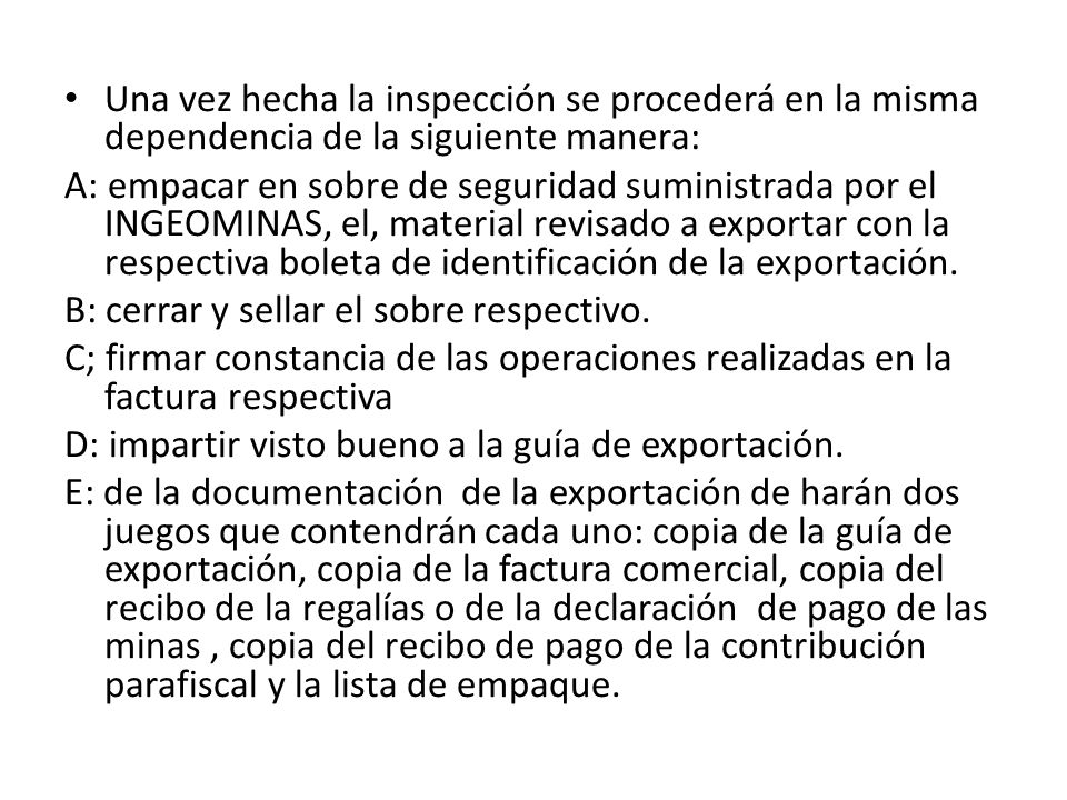 Una vez hecha la inspección se procederá en la misma dependencia de la siguiente manera: