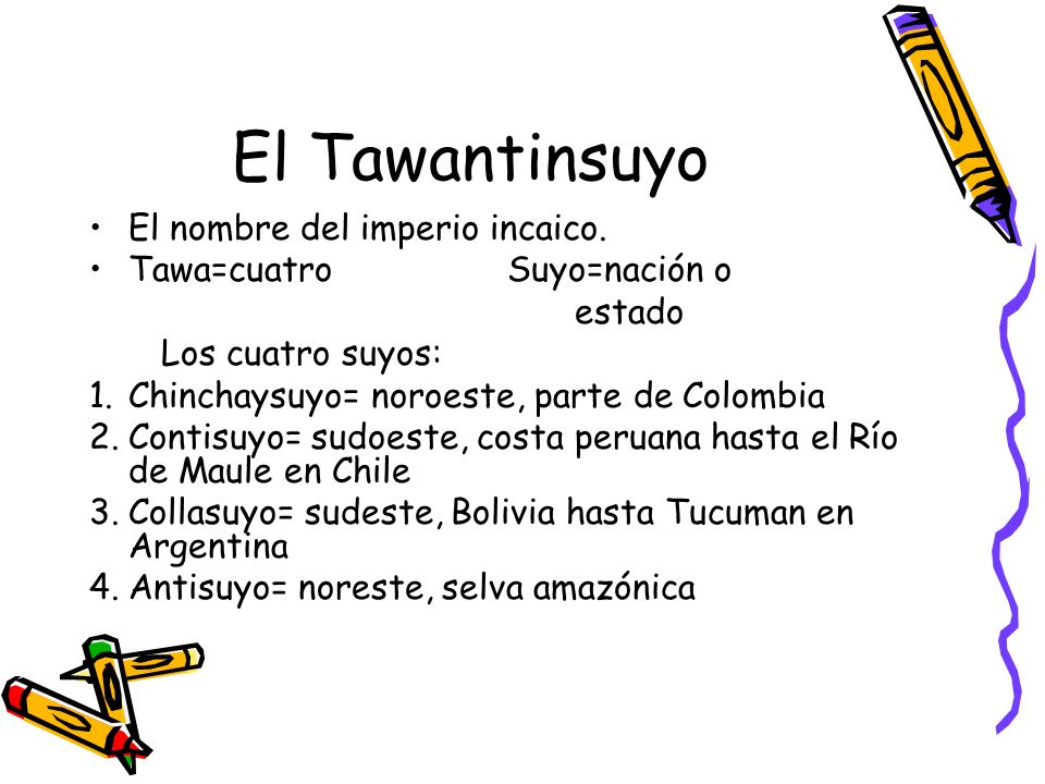 El Tawantinsuyo El nombre del imperio incaico.