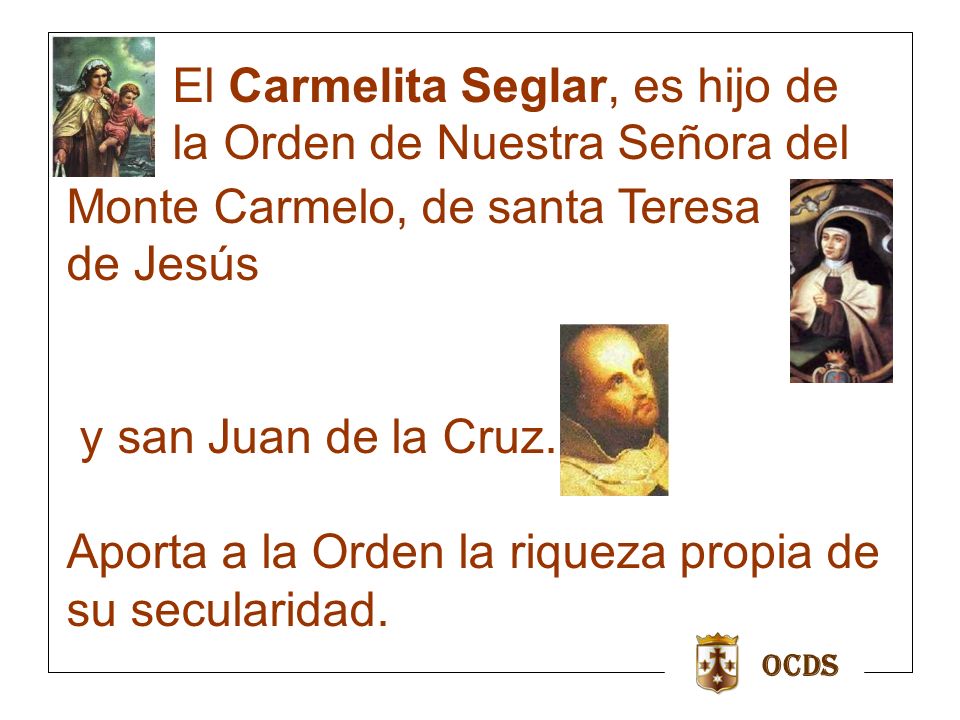 El Carmelita Seglar, es hijo de la Orden de Nuestra Señora del