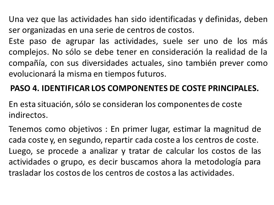 Una vez que las actividades han sido identificadas y definidas, deben ser organizadas en una serie de centros de costos.