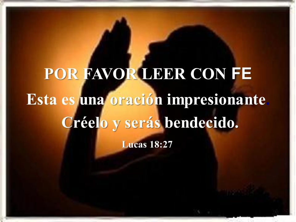 Esta es una oración impresionante. Créelo y serás bendecido.