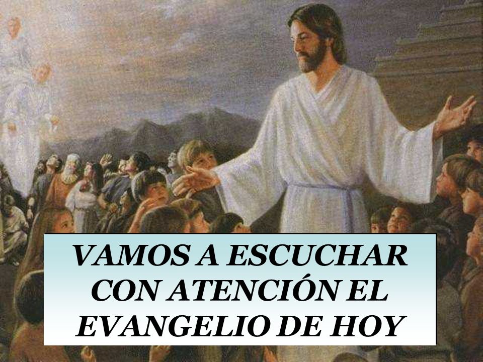 HOY VAMOS A ESCUCHAR DE LABIOS DE JESÚS OTRA PARÁBOLA
