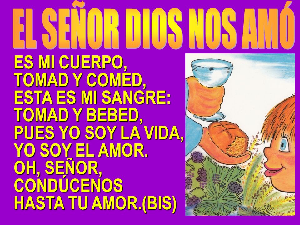 ES MI CUERPO, TOMAD Y COMED, ESTA ES MI SANGRE: TOMAD Y BEBED,