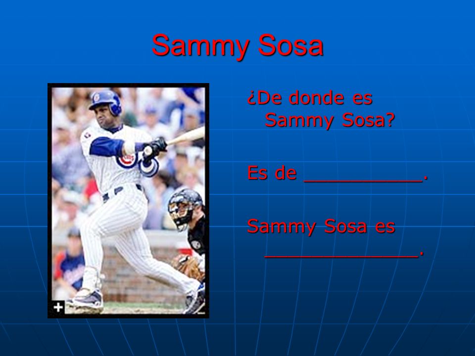 Sammy Sosa ¿De donde es Sammy Sosa Es de __________.