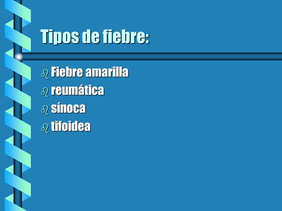 Tipos de fiebre: Fiebre amarilla reumática sínoca tifoidea