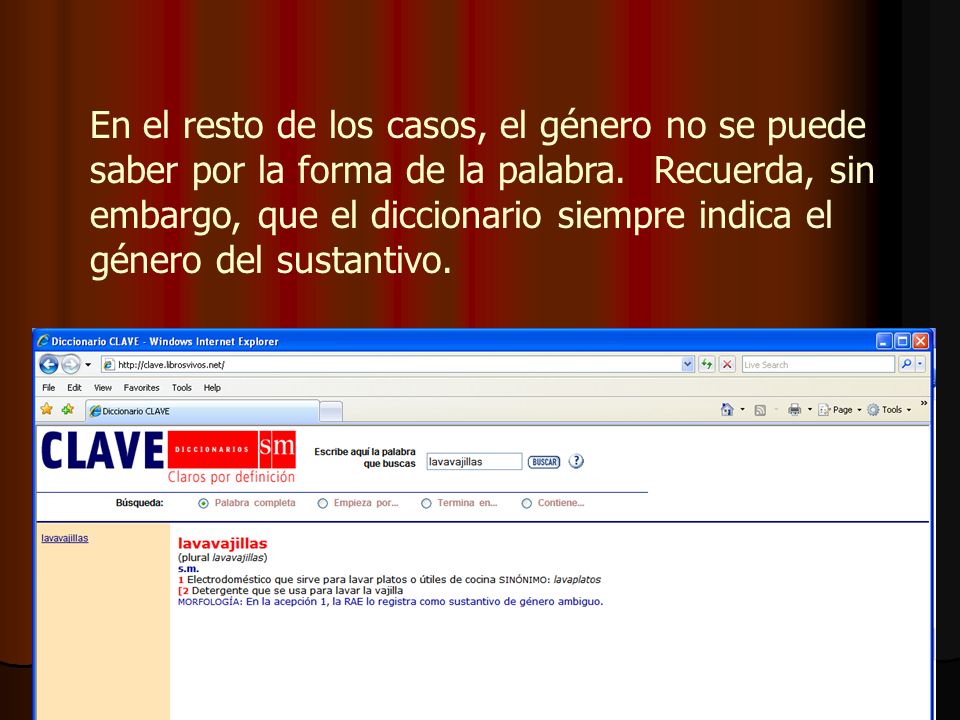 En el resto de los casos, el género no se puede saber por la forma de la palabra.