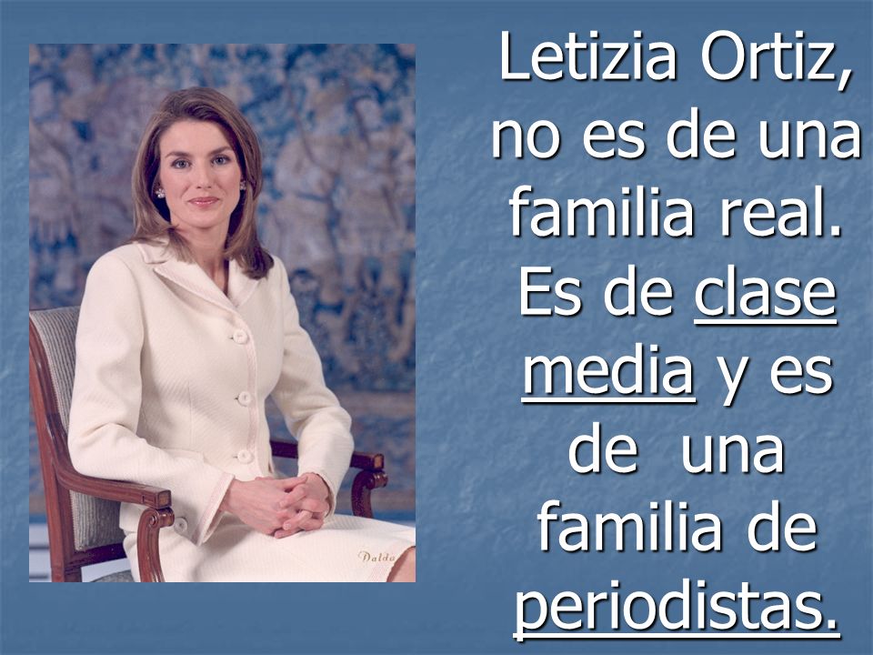 Letizia Ortiz, no es de una familia real