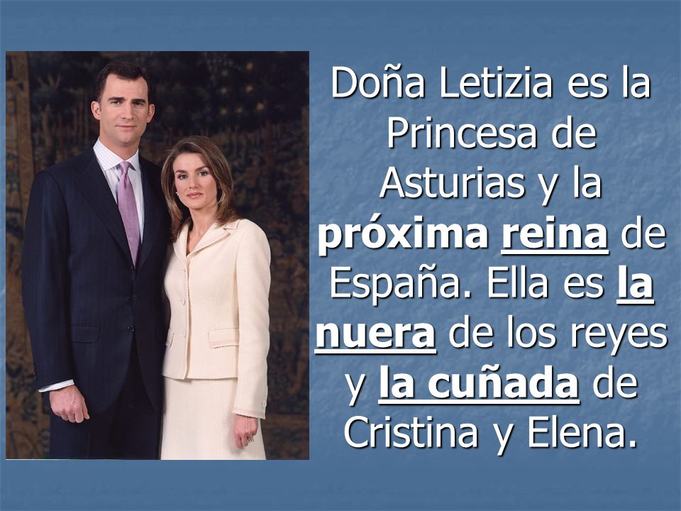 Doña Letizia es la Princesa de Asturias y la próxima reina de España