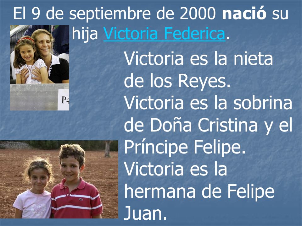 El 9 de septiembre de 2000 nació su hija Victoria Federica.