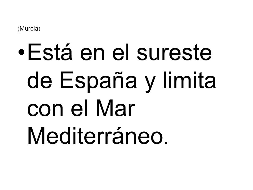Está en el sureste de España y limita con el Mar Mediterráneo.