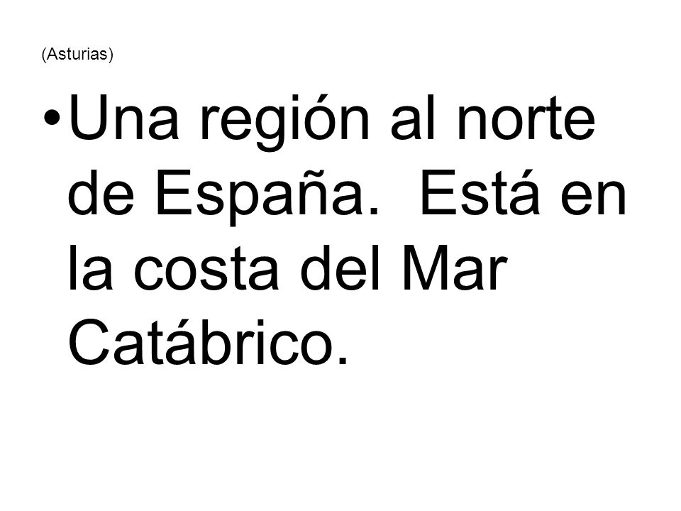Una región al norte de España. Está en la costa del Mar Catábrico.